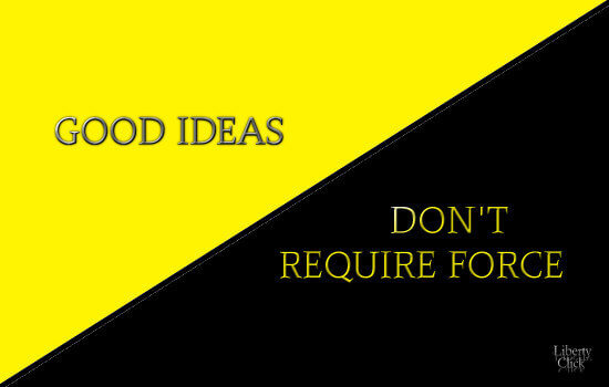 Anarcho-Capitalist Meme: Good Ideas Don't Require Force