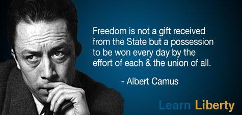 Quote by Albert Camus: "Freedom is not a gift received from the State but a possession to be won every day by the effort of each & the union of all."
