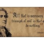 Edmund Burke Quotepic: "All that is necessary for the triumph of evil is that good people do nothing."