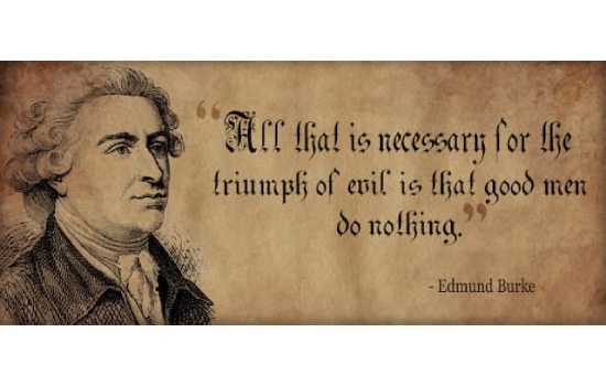 Edmund Burke Quotepic: "All that is necessary for the triumph of evil is that good people do nothing."
